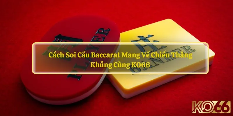 Cách soi cầu Baccarat