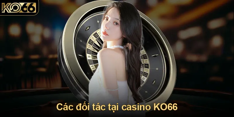 Các đối tác tại casino KO66