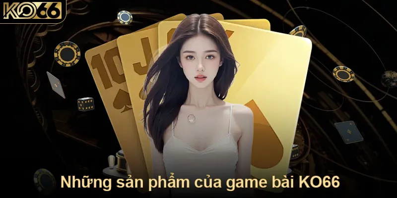 Các sản phẩm game bài KO66