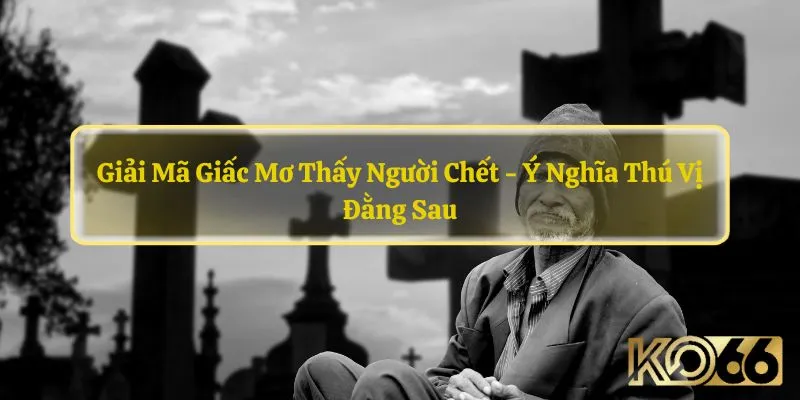 Mơ Thấy Người Chết